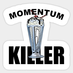 Momentum Killer Milkshake Sticker